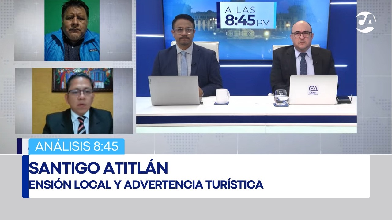 Análisis | Santiago Atitlán: tensión local y advertencia turística, ¿Qué está ocurriendo?