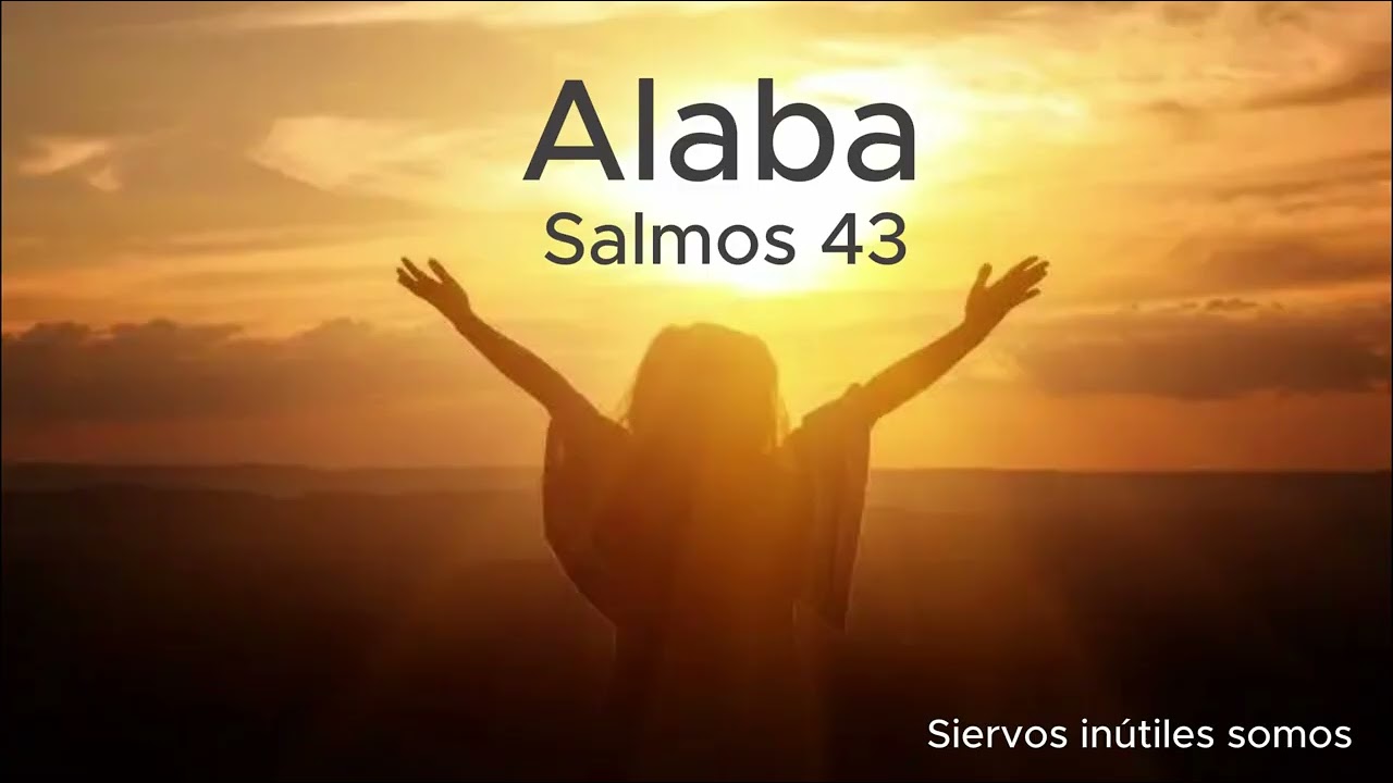 Alaba- Salmos 43