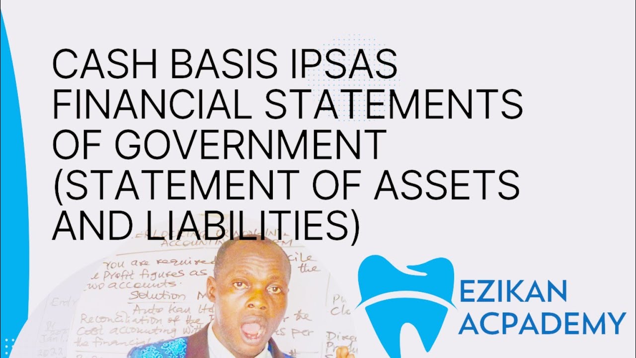 Cash Basis IPSAS Financial Statements (Statement of Assets & Liabilities)- Public Sector Accounting