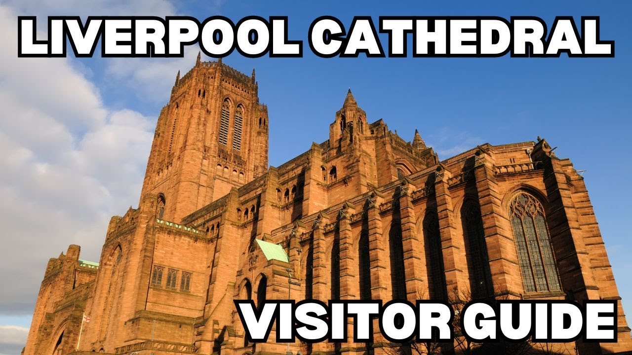 Liverpool Cathedral Visitor Guide - Explore the UK's Largest Cathedral