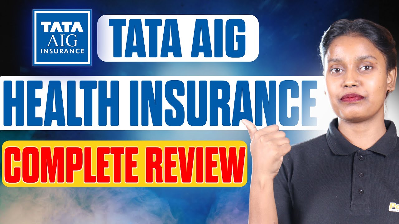 Tata Aig Health Insurance Complete Review 2025