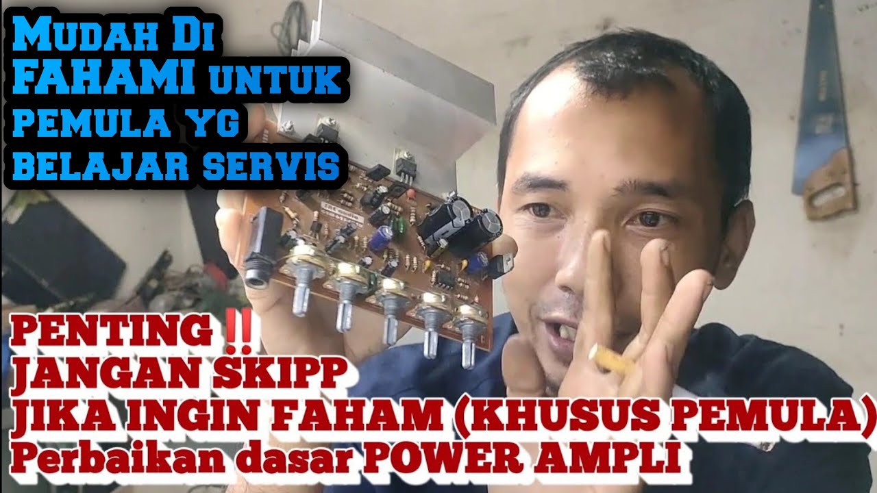 vlog 154 PENTING JANGAN DI SKIPP‼️KHUSUS  PEMULA PERBAIKAN POWER AMPLI