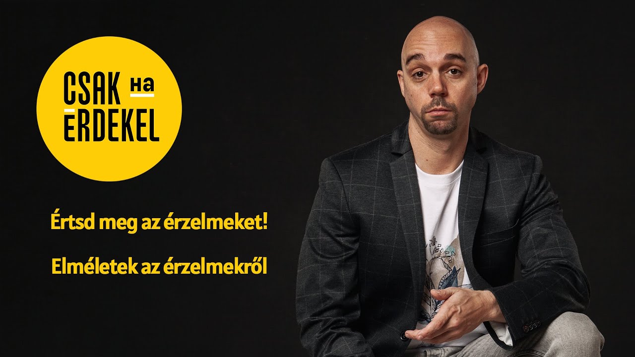 &Eacute;rtsd meg az &eacute;rzelmeidet! &Eacute;rzelemelm&eacute;letek di&oacute;h&eacute;jban - Csak ha &eacute;rdekel #25