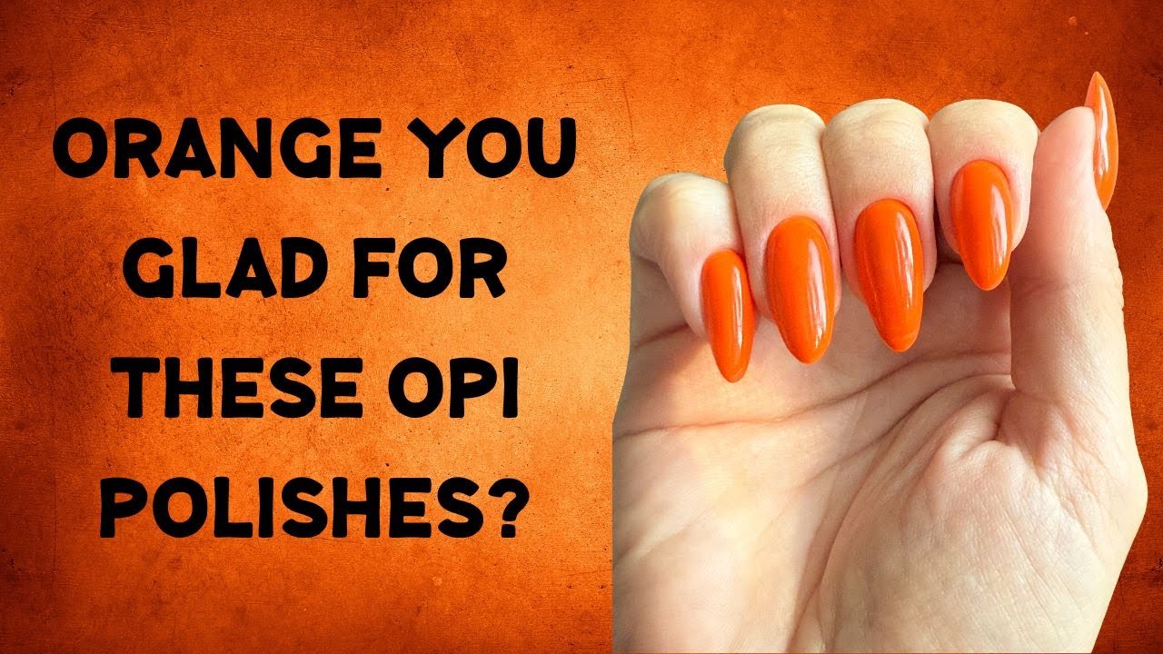 All My OPI Orange Shades Compared!
