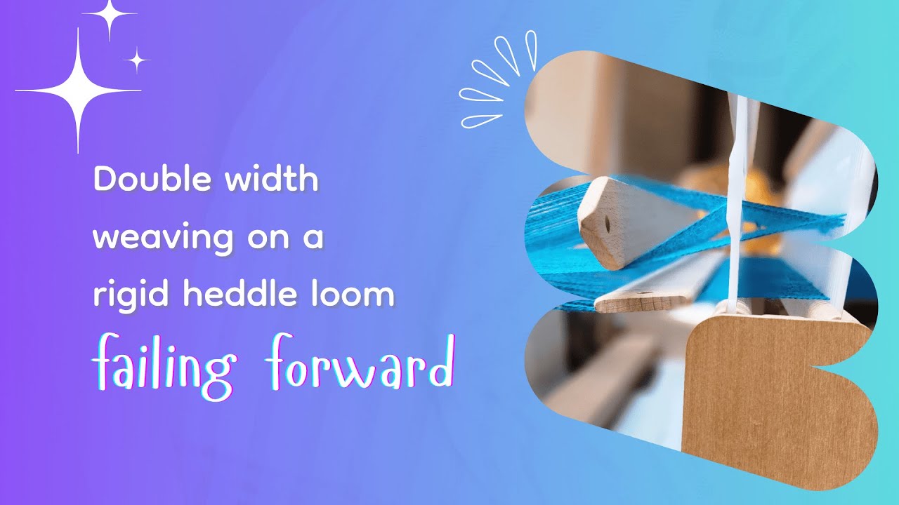 Double width weaving on the rigid heddle loom: failing forward