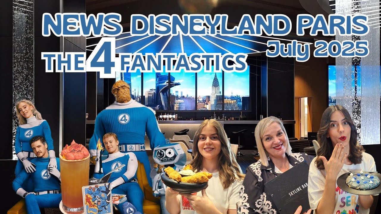 NEWS DISNEYLAND PARIS JULY 2025 | SKYLINE BAR - COCKTAILS THE 4 FANTASTIC, SNACKS..
