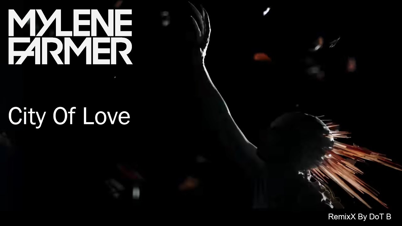 Mylène Farmer - City Of Love / RemixX