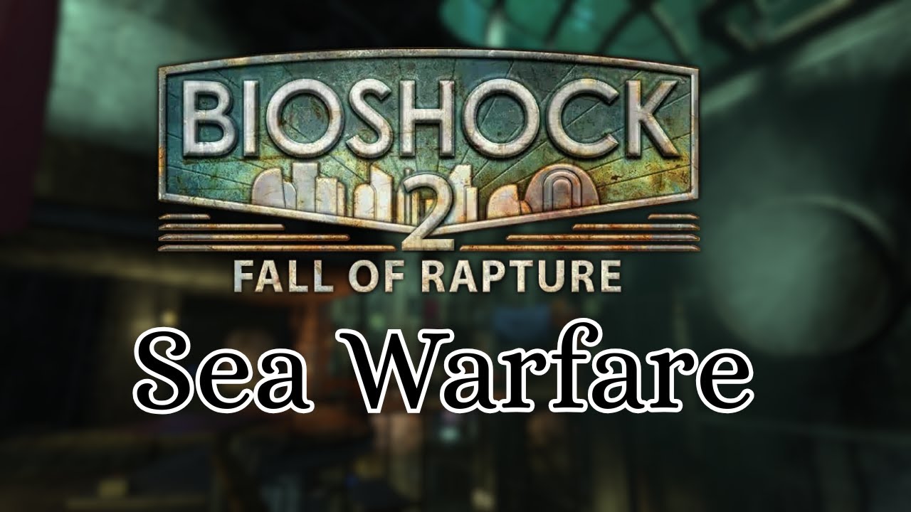 Sea Warfare | Bioshock 2 Multiplayer
