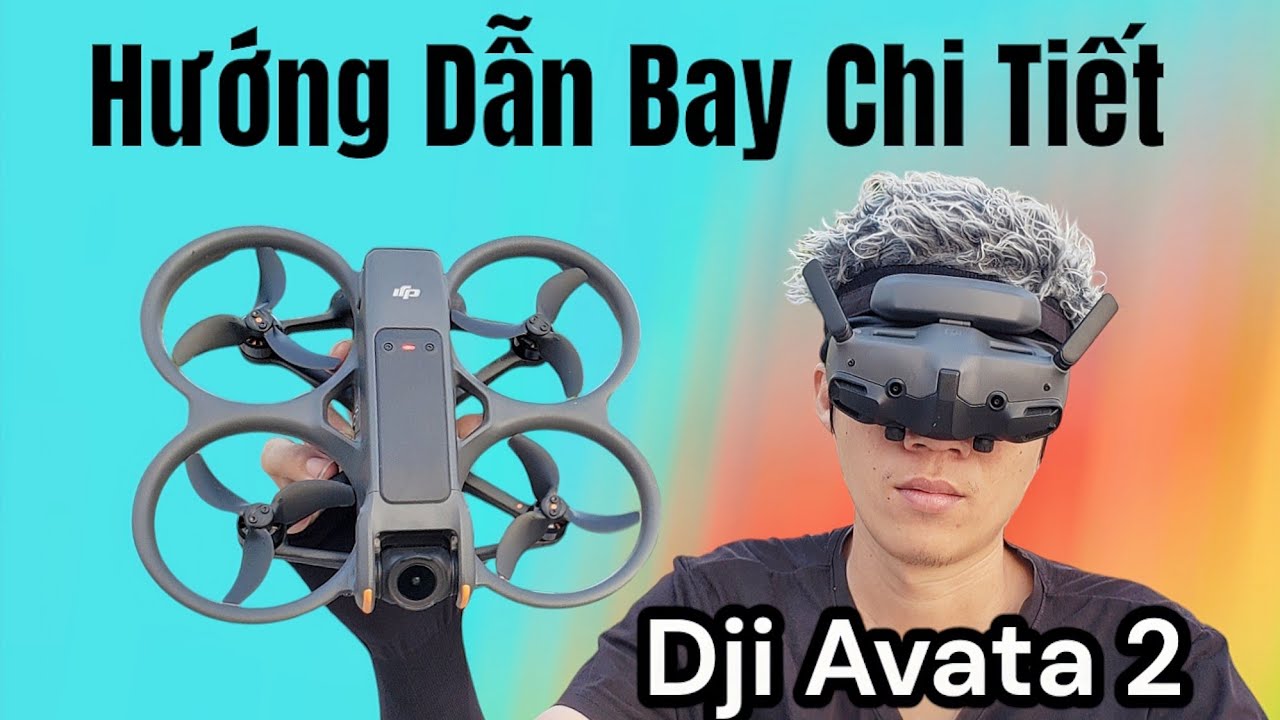Dji AVATA 2 - Hướng Dẫn Bay Chi Tiết ( active - update fw -  acro nhào lộn - lưu ý khi bay )
