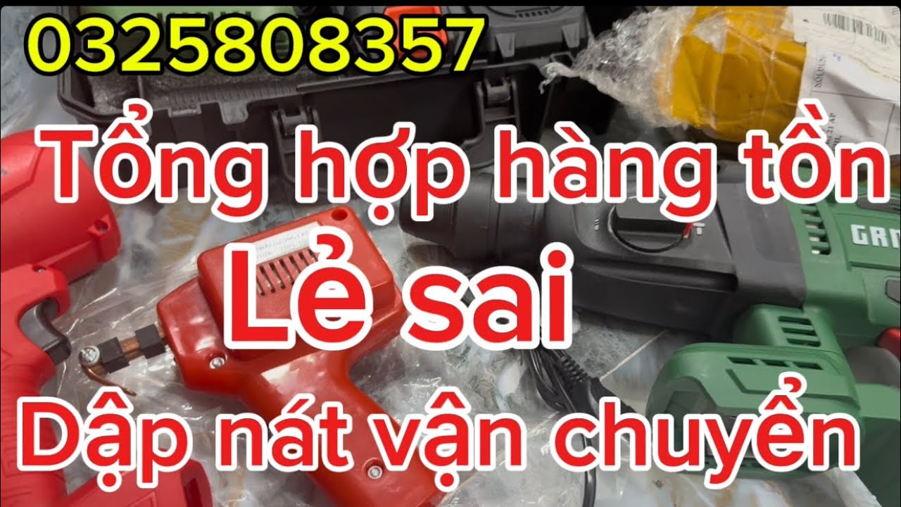 💥💥💥 tổng hợp hàng tồn,lẻ sai,hàng dập móp do vận chuyển,may hàn,pin đóng,thân Bêtông,may hàn 