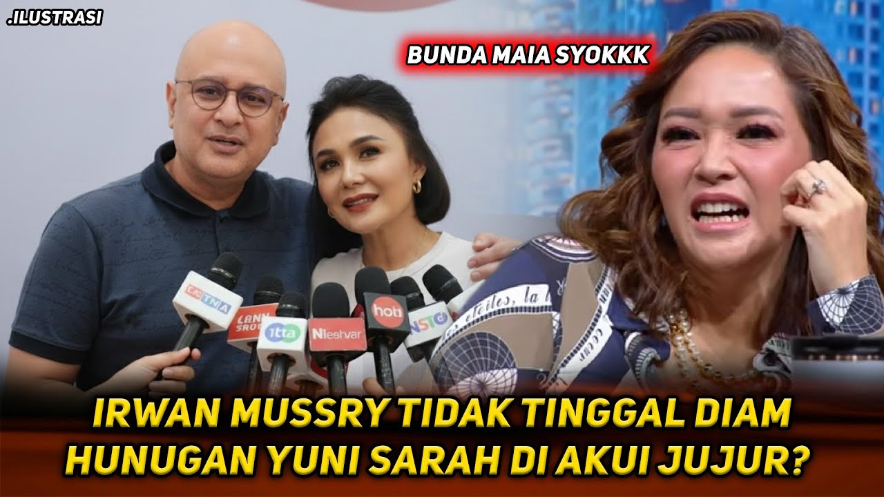 HEBOH‼️ IRWAN MUSSRY TAK TINGGAL DIAM 😳 GOSIP YUNI SHARA DIPATAHKAN, MAIA ESTIANTY JADI SYOK KAGET