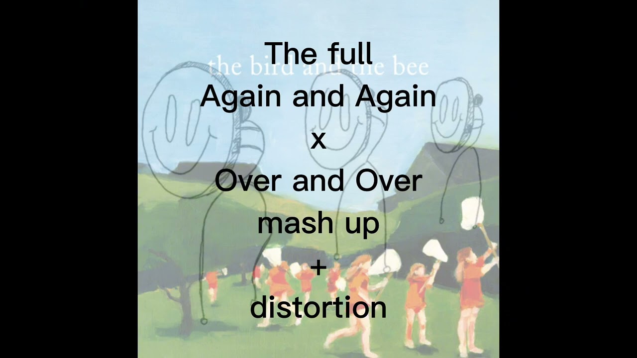 Again and Again x Over and Over Mash up + Distortion Full version