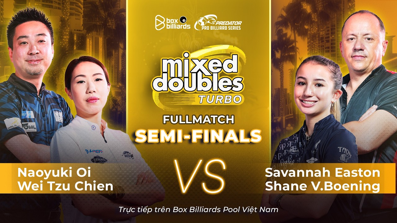 Wei Tzu Chien/Naoyuki Oi vs Savannah Easton/Shane Van Boening | Bán Kết | Mixed Doubles Turbo 2026