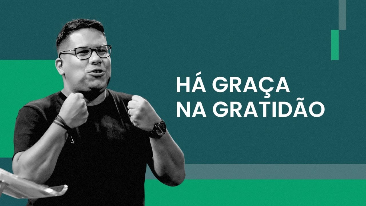 Há graça na gratidão! - André Martins