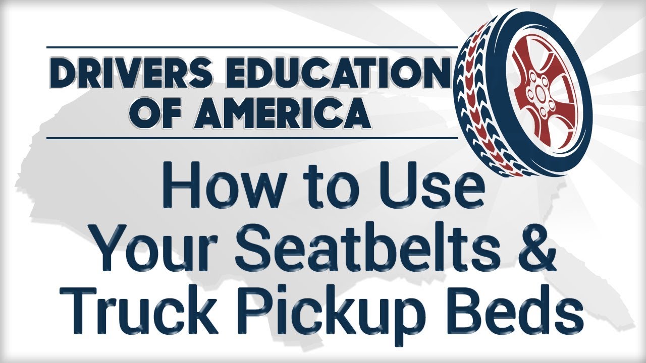 Seatbelts and Pickup Beds - San Antonio Adult Driver Ed