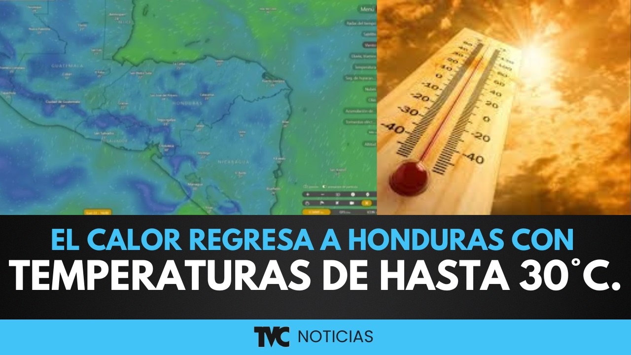 ¡ADIÓS AL FRÍO! El calor regresa a Honduras con temperaturas de hasta 30°C.