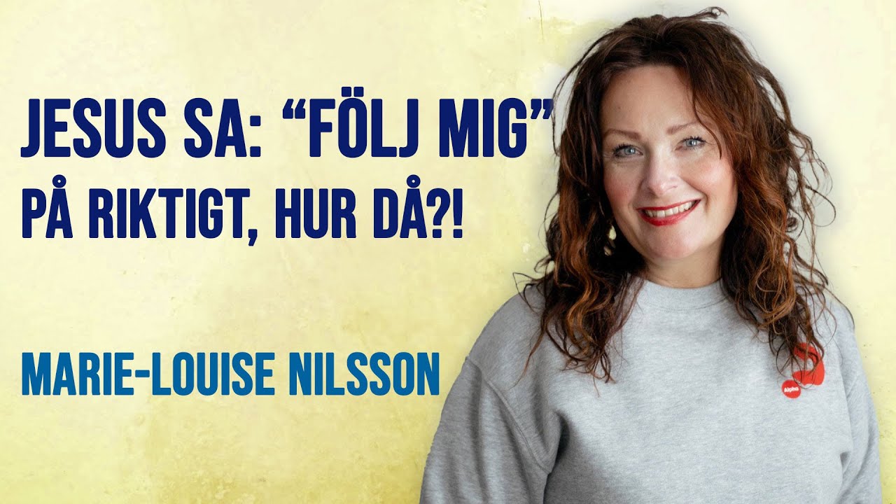 Jesus sa: följ mig. På riktigt, hur då?! | Marie-Louise Nilsson