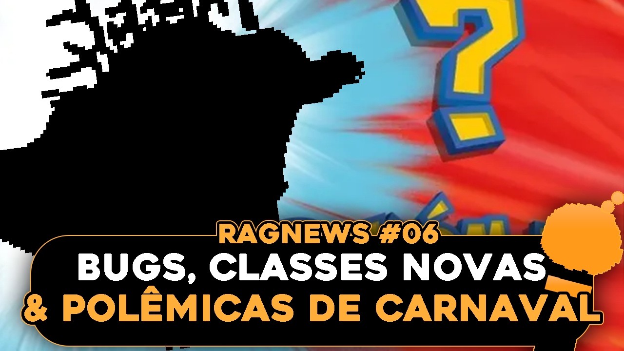 NOVAS CLASSES NO RAGNAROK LATAM! | Rag News #06 | Especial de Carnaval!