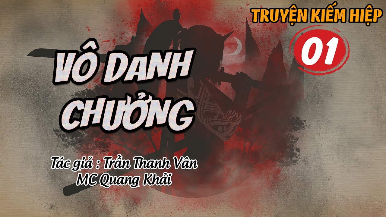 [Truyện Kiếm Hiệp] VÔ DANH CHƯỞNG - Tập 1 | Quang Khải diễn đọc | Cú Đêm RADIO