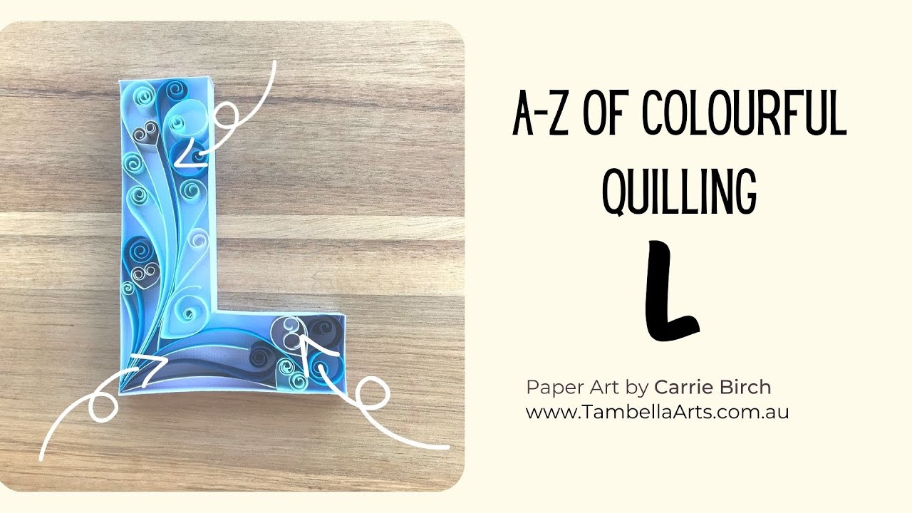 L Quilling Tutorial - A-Z of Colourful Quilling