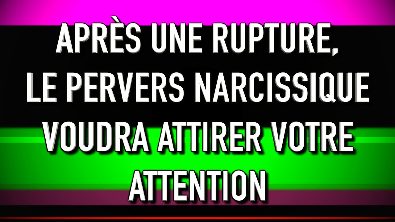Après une rupture, le pervers narcissique voudra attirer votre attention