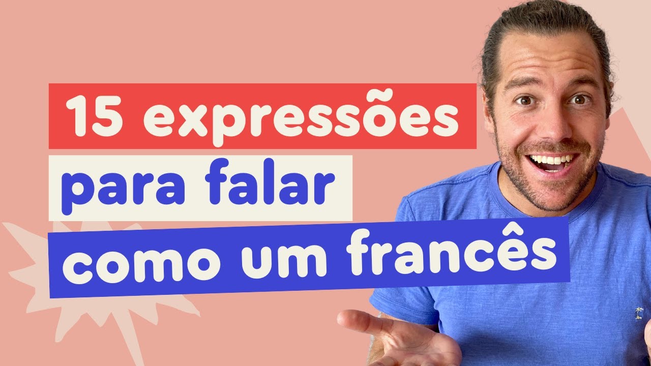 15 Expressões curtas em Francês pra impressionar qualquer Nativo | Afrancesados