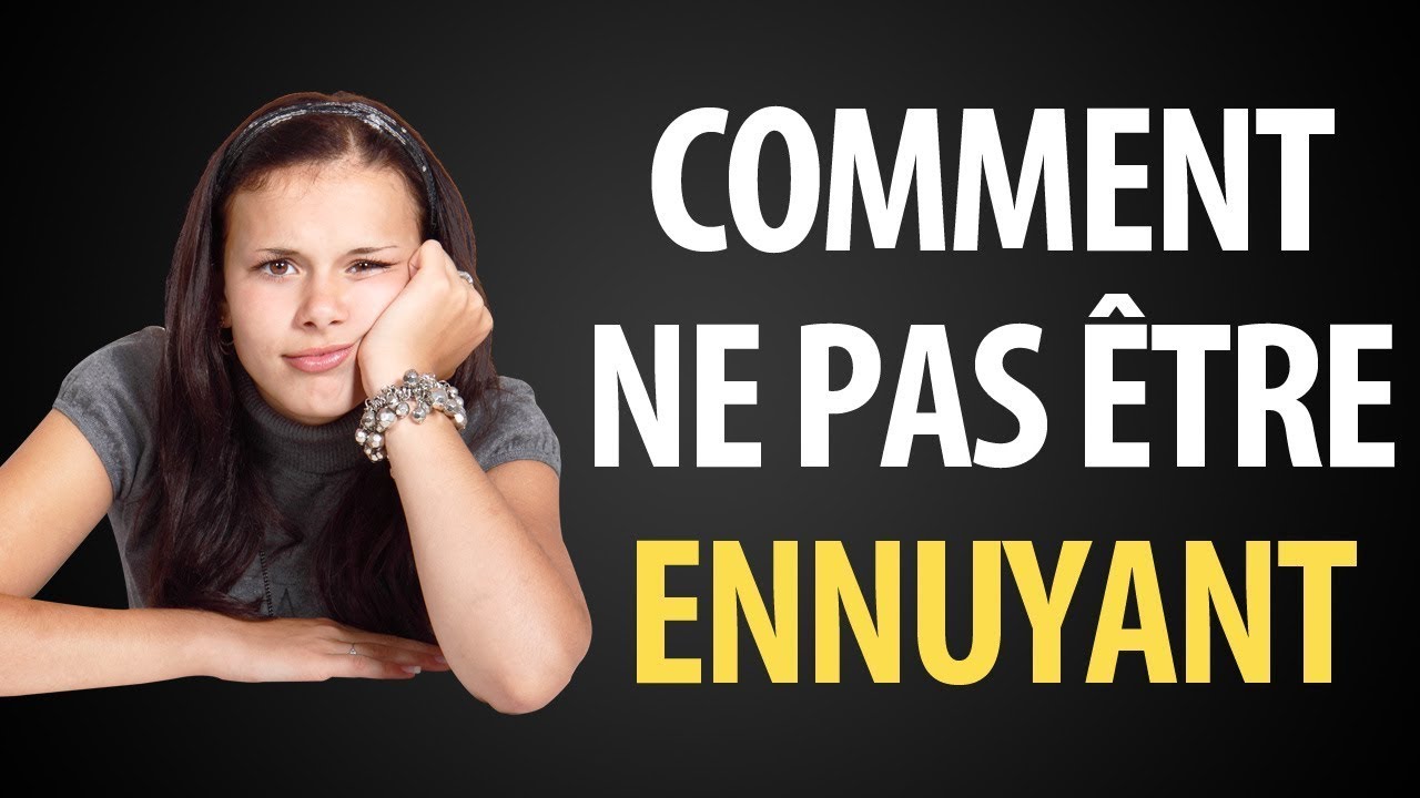 Comment Ne Jamais Être Ennuyant Dans Une Conversation