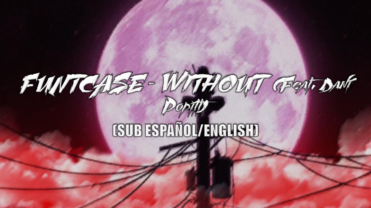 [LYRICS] FuntCase - Without (feat. Dani Poppitt) || (Sub Español/English) || 💔🌸