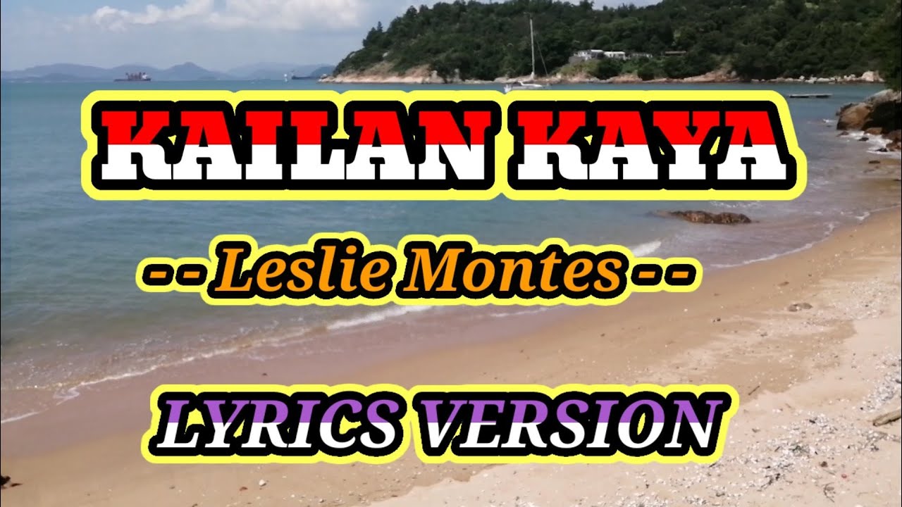 KAILAN KAYA (LESLIE MONTES) WITH LYRICS SONGS