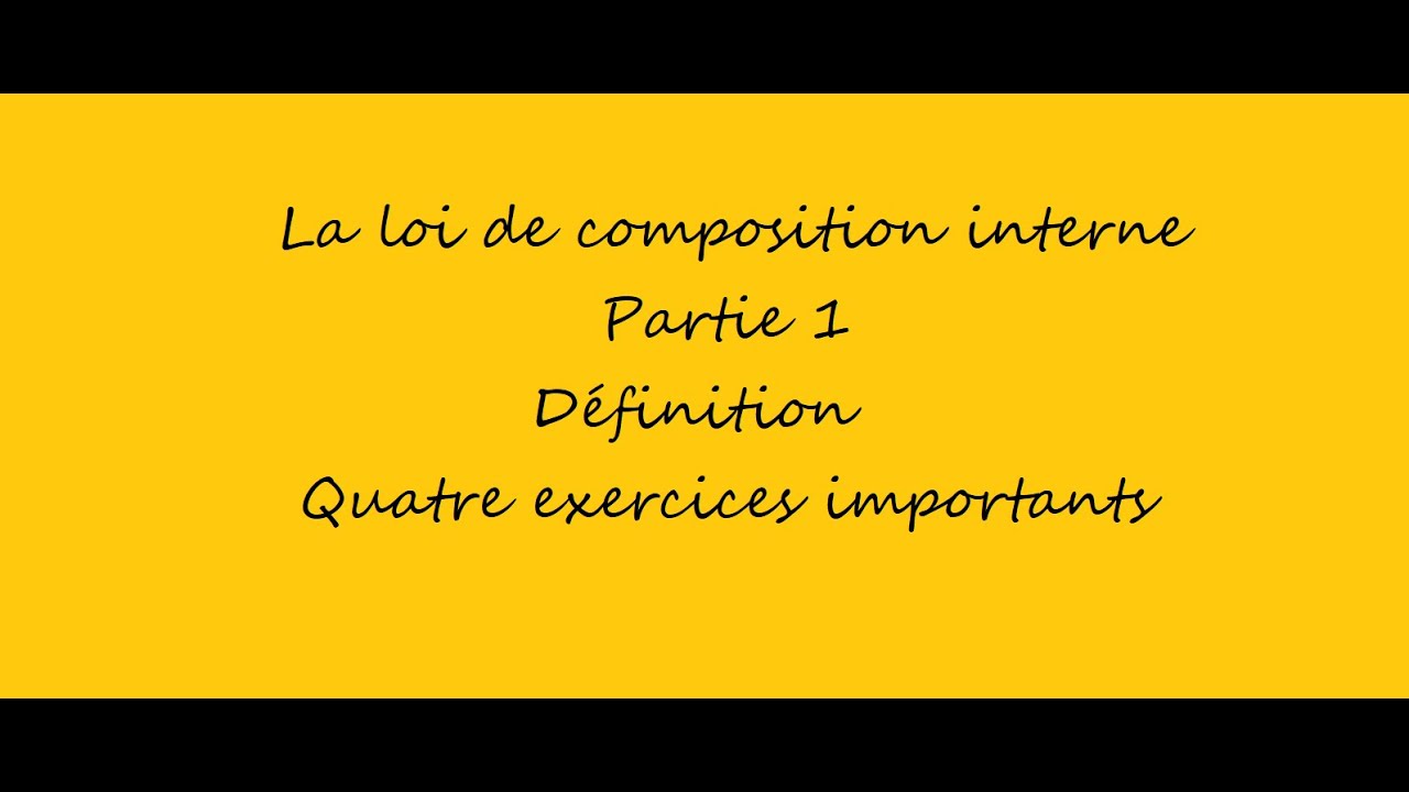 Loi de composition interne partie 1 : Définition