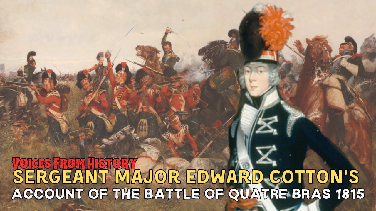 Sergeant Major Edward Cotton's Account Of The Battle of Quatre Bras 1815