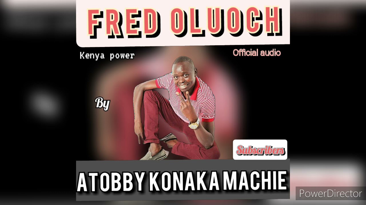FRED OLUOCH KENYA POWER) BY ATOBBY KONAKA MACHIENE