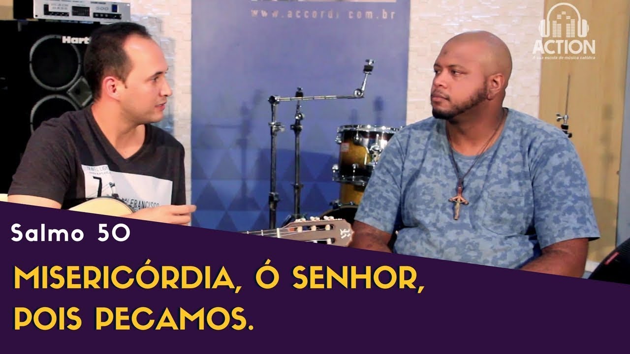 SALMO 50 - Misericórdia, ó Senhor, pois pecamos - Com cifras (Quarta-feira de Cinzas)