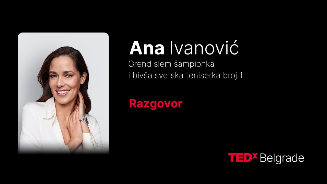 Razgovor sa Anom Ivanović ||||| Interview with Ana Ivanovic | Ana Ivanović | TEDxBelgrade