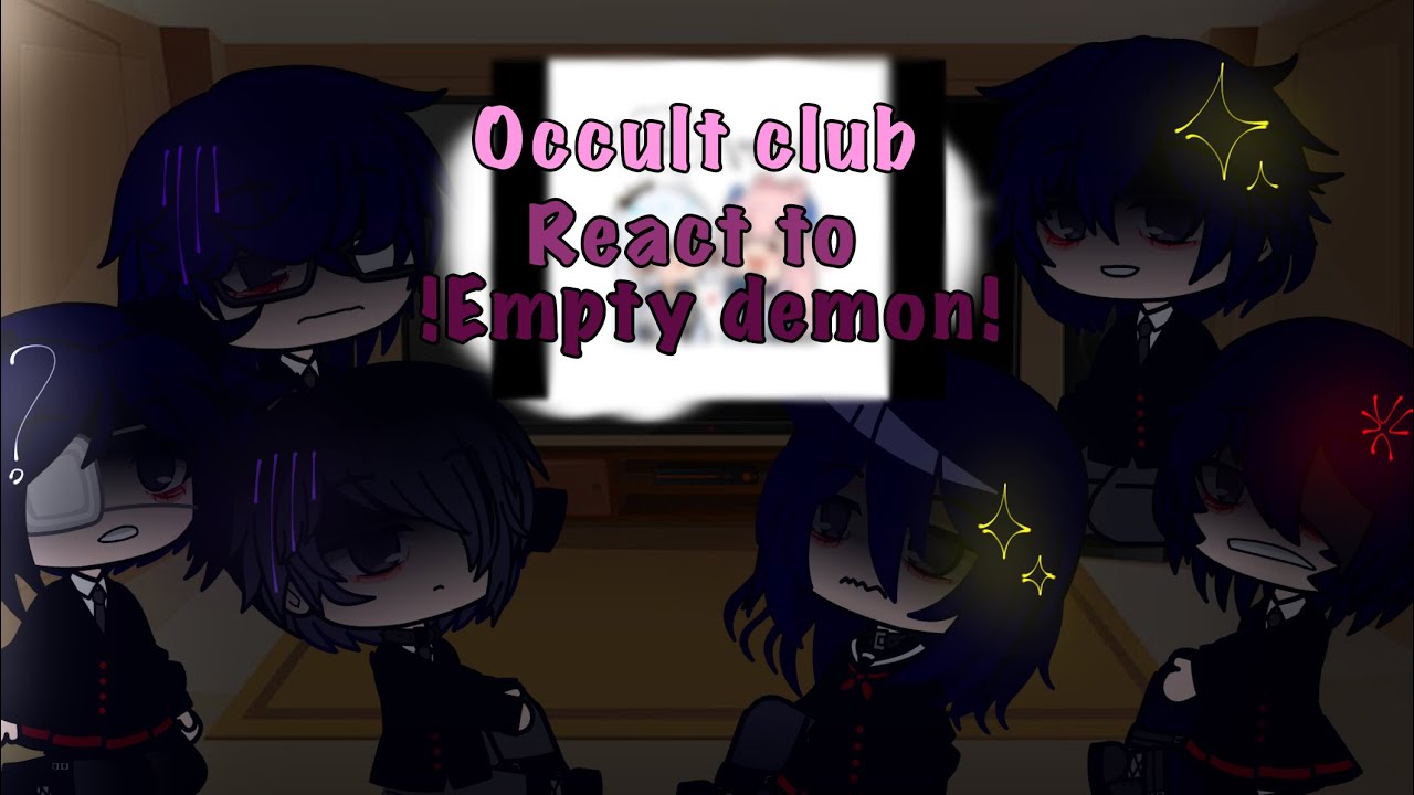 Occult Club react to Empty Demon.. || Yandere Simulator