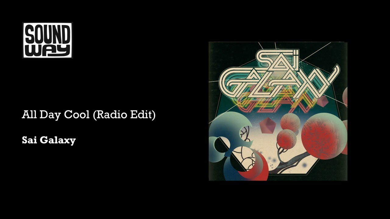 Sai Galaxy - All Day Cool (Radio Edit)