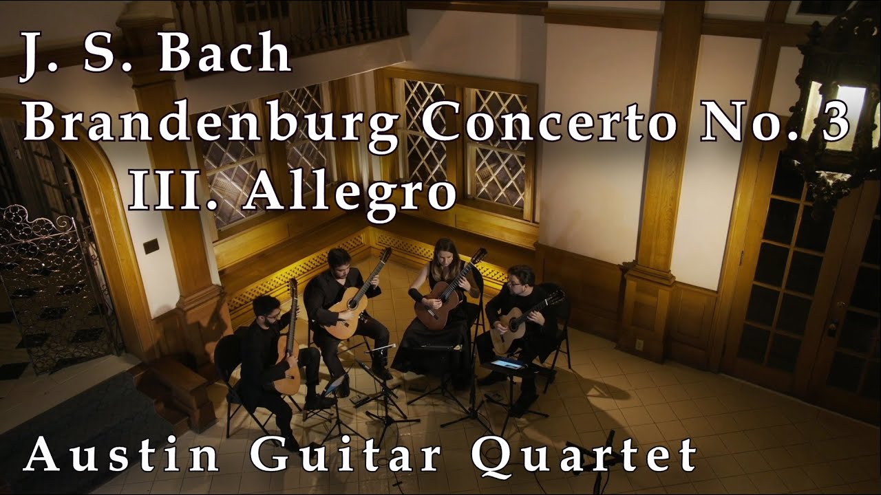 Austin Guitar Quartet - Brandenburg Concerto No. 3, III. Allegro (J.S. Bach)