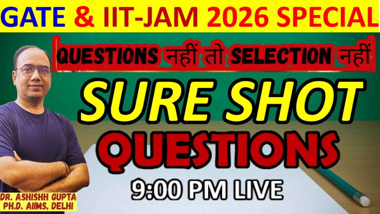 GATE & IIT-JAM 2026 SPECIAL | SURE SHOT QUESTIONS I QUESTIONS नहीं तो SELECTION नहीं! I Dr. ASHISHH