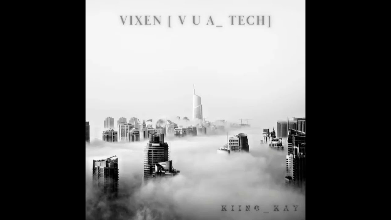 ViXeN [ V U A_Tech ] Prod BY. @Kiing_Kay