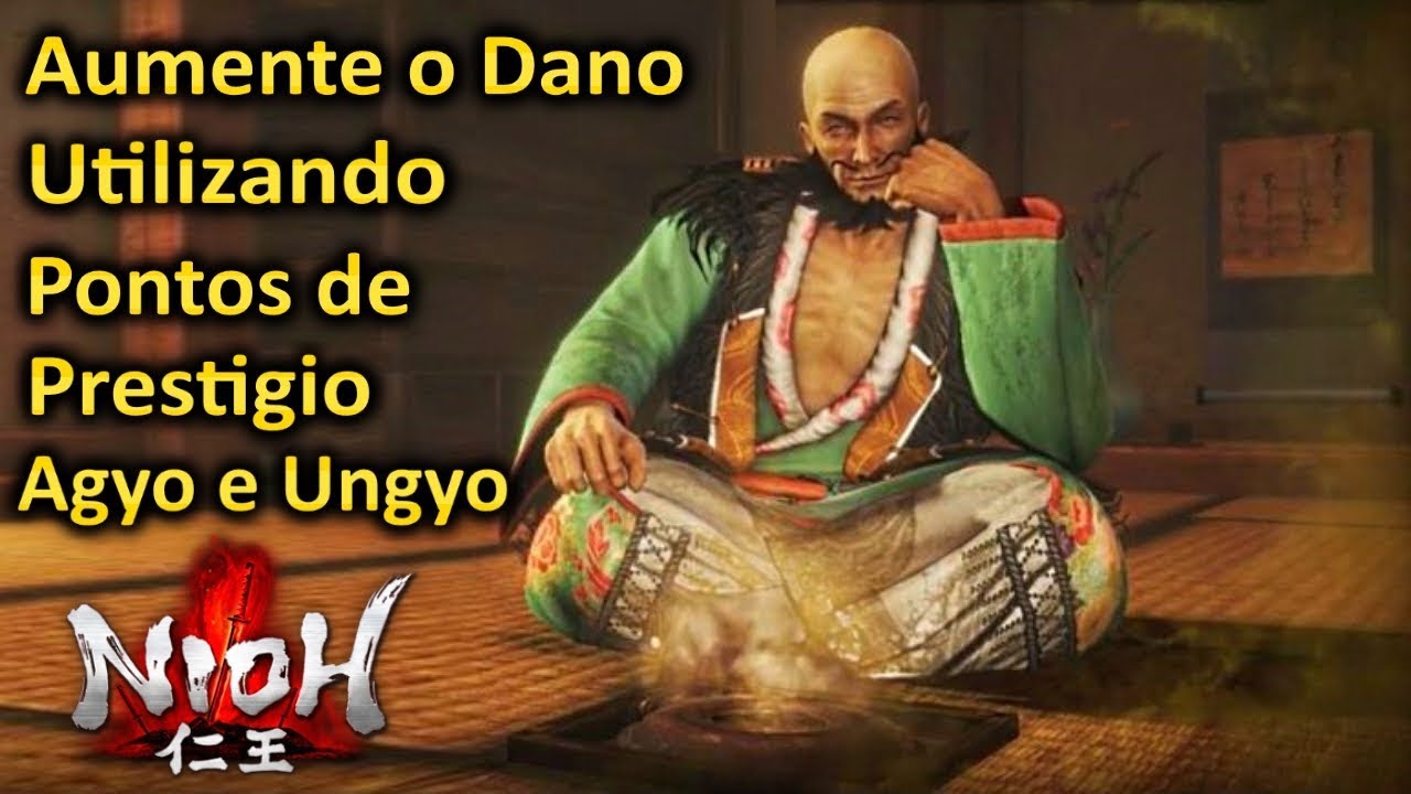 Nioh: Dicas Aumente o dano com Pontos de Prestigio Agyo e Ungyo