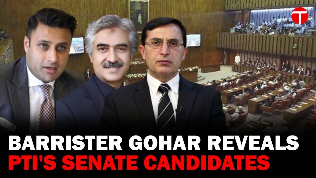 Barrister Gohar Reveals PTI&rsquo;s Candidates for Senate Elections
