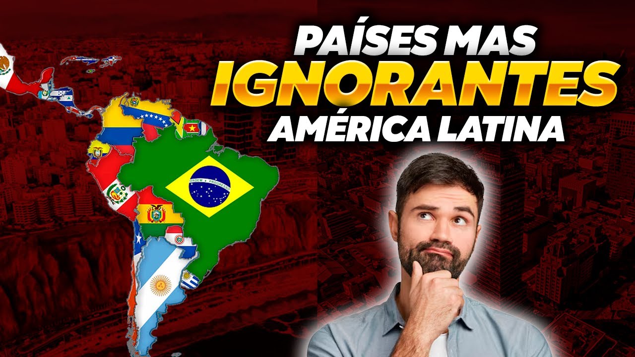 Los 6 países MÁS IGNORANTES de AMÉRICA LATINA