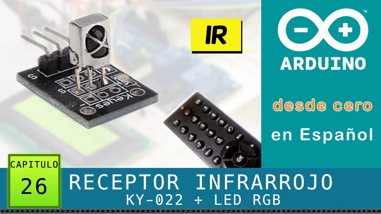Arduino desde cero en Espa&ntilde;ol - Cap&iacute;tulo 26 - Receptor Infrarrojo KY-022 + LED RGB (lector c&oacute;digos)