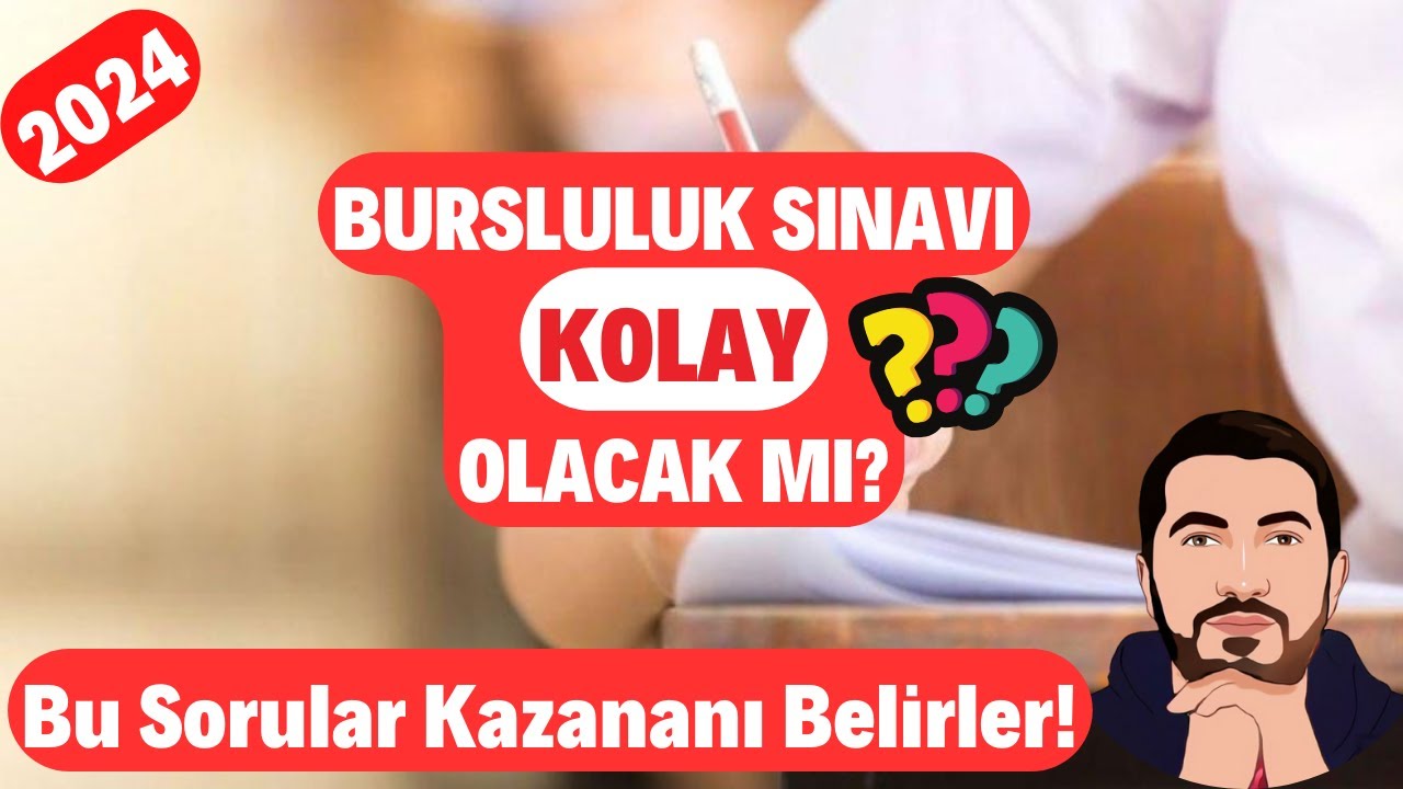 2024 Bursluluk Sınavı KOLAY Olacak Mı? Bu Sorular Kazananı Belirleyecek!