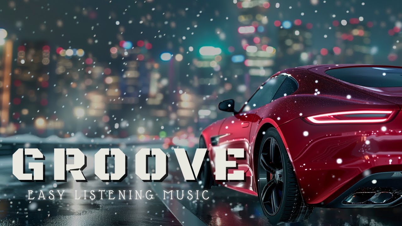 Groove Night Drive 🌃 Easy Listening Groove for Late-Night City & Smooth Chill