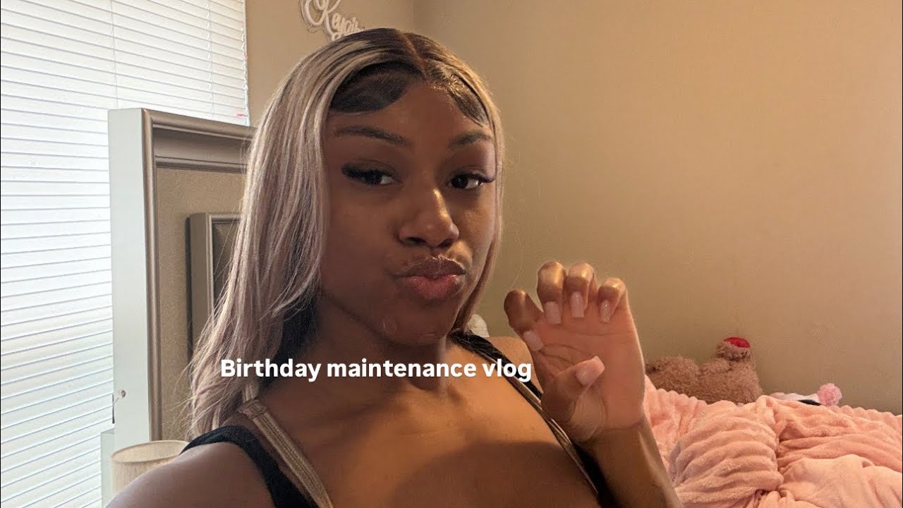 Birthday Maintenance Vlog