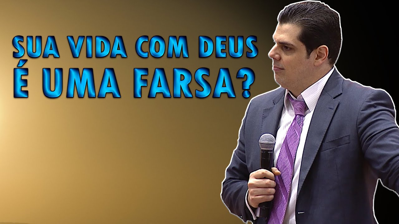 A SUA VIDA COM DEUS É UMA FARSA?