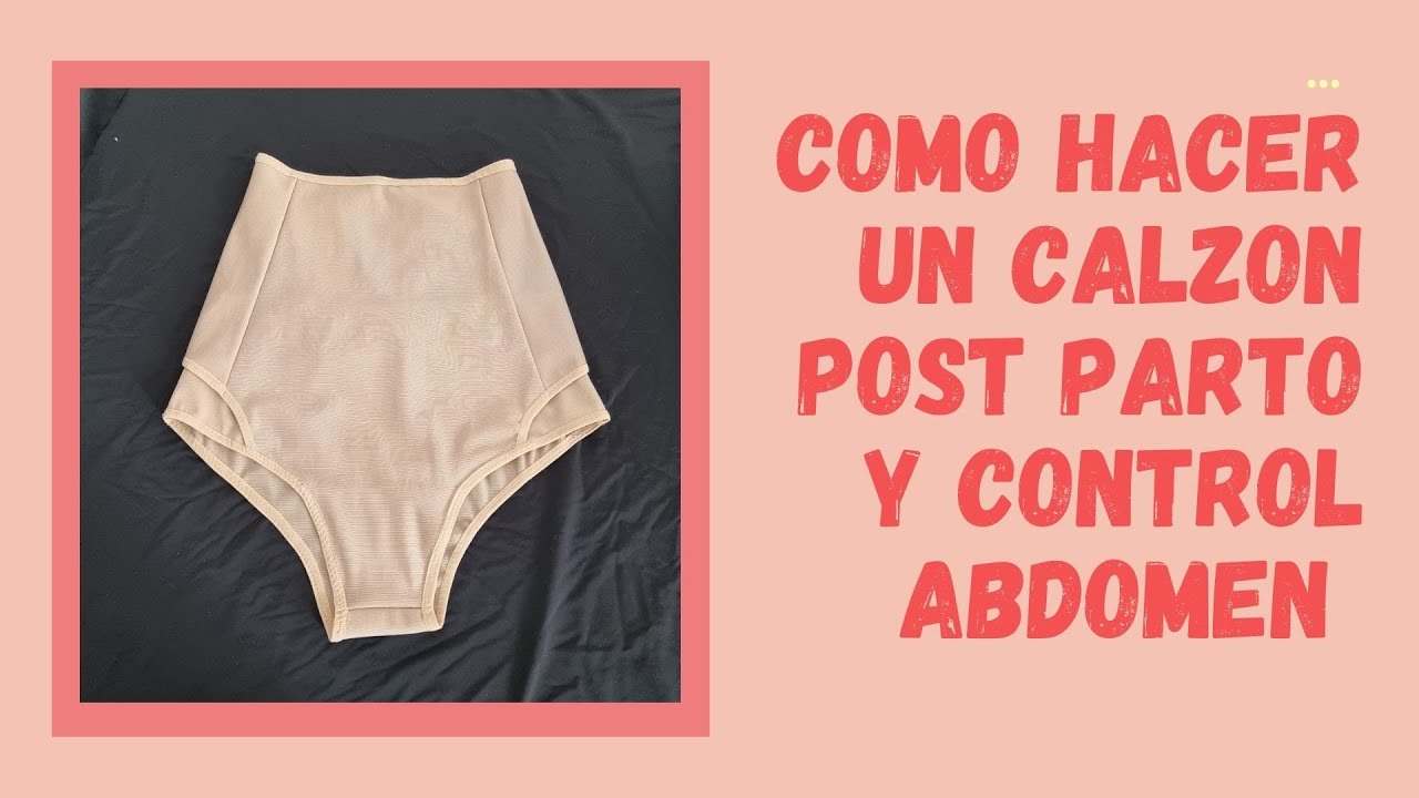 COMO HACER UN  CALZON POST PARTO Y CONTROL ABDOMEN