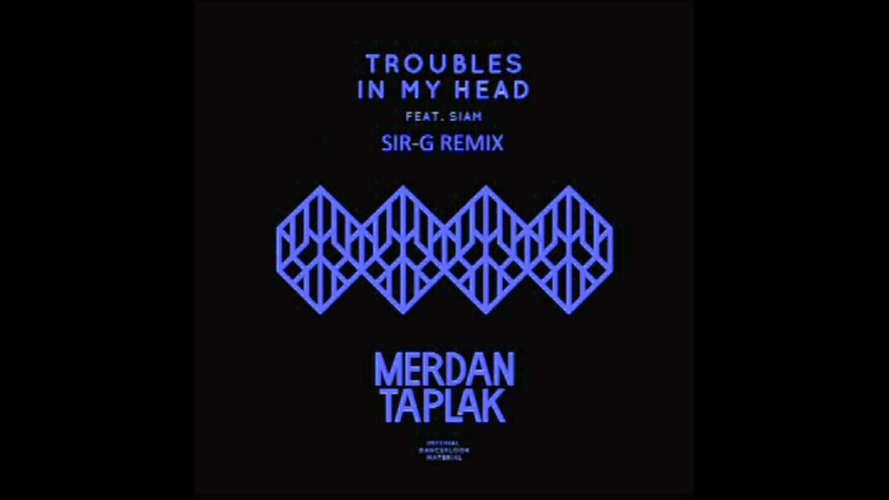 Merdan Taplak - Troubles In My Head - Sir-G Remix