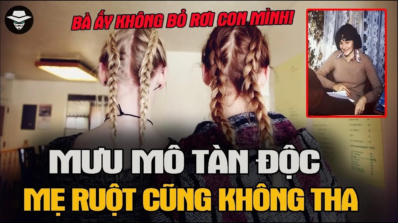 Kinh Hoàng! 2 Cô Con Gái Lập Mưu Sát Hại Mẹ Ruột | Vụ Án Bí Ẩn